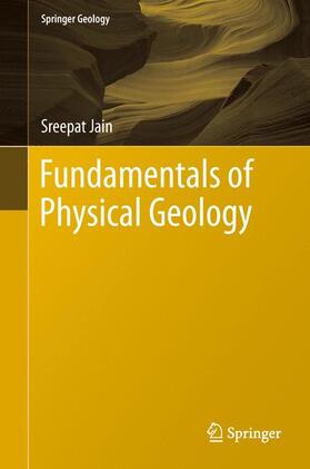 Jain | Fundamentals of Physical Geology | Buch | 978-81-322-1538-7 | sack.de