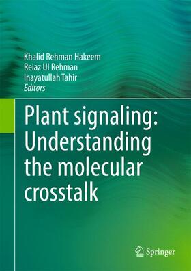 Hakeem / Tahir / Rehman | Plant signaling: Understanding the molecular crosstalk | Buch | 978-81-322-1541-7 | sack.de
