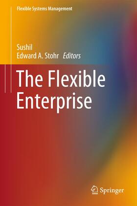 Stohr / Sushil | The Flexible Enterprise | Buch | 978-81-322-1559-2 | sack.de