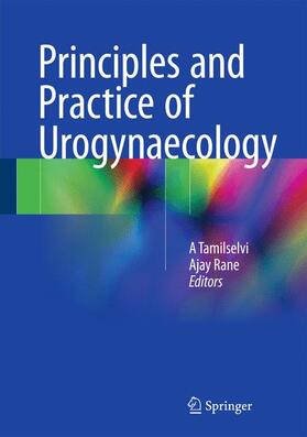 Rane / Tamilselvi | Principles and Practice of Urogynaecology | Buch | 978-81-322-1691-9 | sack.de