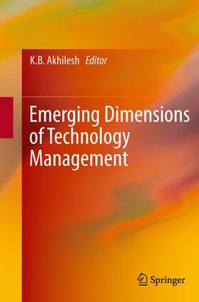 Akhilesh | Emerging Dimensions of Technology Management | Buch | 978-81-322-1716-9 | sack.de
