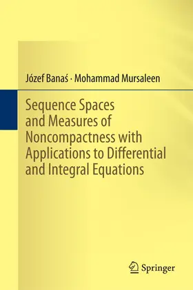 Banas / Banas / Mursaleen |  Sequence Spaces and Measures of Noncompactness with Applications to Differential and Integral Equations | eBook | Sack Fachmedien