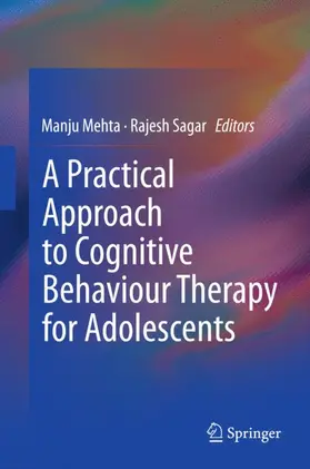 Mehta / Sagar |  A Practical Approach to Cognitive Behaviour Therapy for Adolescents | Buch |  Sack Fachmedien