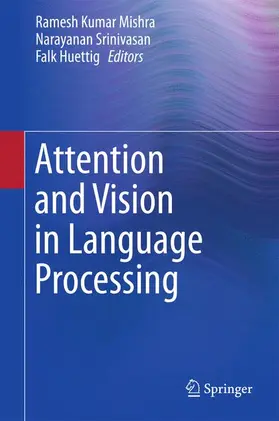Mishra / Huettig / Srinivasan |  Attention and Vision in Language Processing | Buch |  Sack Fachmedien