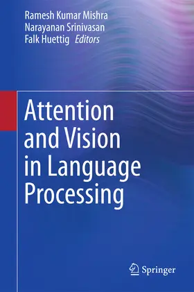 Mishra / Srinivasan / Huettig | Attention and Vision in Language Processing | E-Book | sack.de
