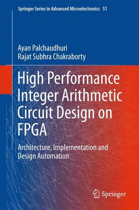 Chakraborty / Palchaudhuri |  High Performance Integer Arithmetic Circuit Design on FPGA | Buch |  Sack Fachmedien
