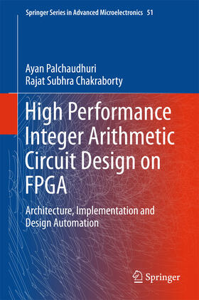 Palchaudhuri / Chakraborty |  High Performance Integer Arithmetic Circuit Design on FPGA | eBook | Sack Fachmedien