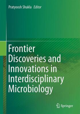 Shukla | Frontier Discoveries and Innovations in Interdisciplinary Microbiology | Buch | 978-81-322-2609-3 | sack.de