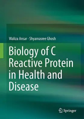 Ghosh / Ansar |  Biology of C Reactive Protein in Health and Disease | Buch |  Sack Fachmedien