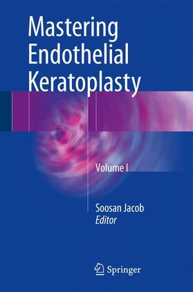 Jacob | Mastering Endothelial Keratoplasty | Buch | 978-81-322-2816-5 | sack.de