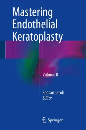 Jacob | Mastering Endothelial Keratoplasty | Buch | 978-81-322-2819-6 | www.sack.de