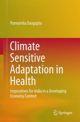 Dasgupta | Climate Sensitive Adaptation in Health | Buch | 978-81-322-2822-6 | sack.de
