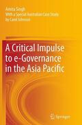 SINGH |  A Critical Impulse to e-Governance in the Asia Pacific | Buch |  Sack Fachmedien