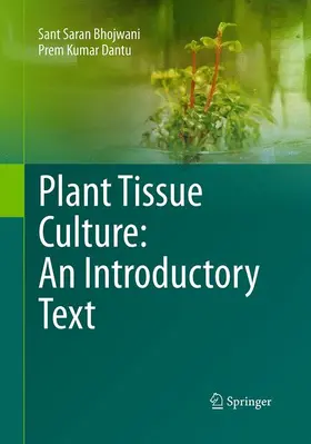 Bhojwani / Dantu | Plant Tissue Culture: An Introductory Text | Buch | 978-81-322-2862-2 | www.sack.de