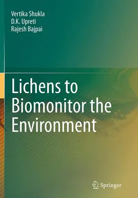 Shukla / Upreti / Bajpai |  Lichens to Biomonitor the Environment | Buch |  Sack Fachmedien