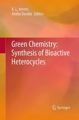 Ameta / Dandia |  Green Chemistry: Synthesis of Bioactive Heterocycles | Buch |  Sack Fachmedien