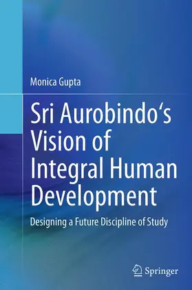 Gupta |  Sri Aurobindo's Vision of Integral Human Development | Buch |  Sack Fachmedien