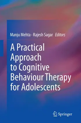 Mehta / Sagar |  A Practical Approach to Cognitive Behaviour Therapy for Adolescents | Buch |  Sack Fachmedien