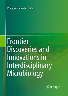 Shukla | Frontier Discoveries and Innovations in Interdisciplinary Microbiology | Buch | 978-81-322-3414-2 | sack.de