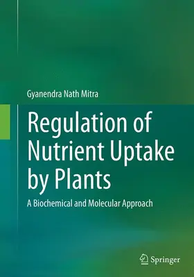 Mitra | Regulation of Nutrient Uptake by Plants | Buch | 978-81-322-3430-2 | www.sack.de