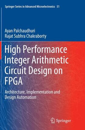 Palchaudhuri / Chakraborty |  High Performance Integer Arithmetic Circuit Design on FPGA | Buch |  Sack Fachmedien