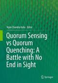 Kalia |  Quorum Sensing vs Quorum Quenching: A Battle with No End in Sight | Buch |  Sack Fachmedien