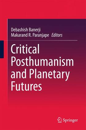 Paranjape / Banerji | Critical Posthumanism and Planetary Futures | Buch | 978-81-322-3635-1 | sack.de