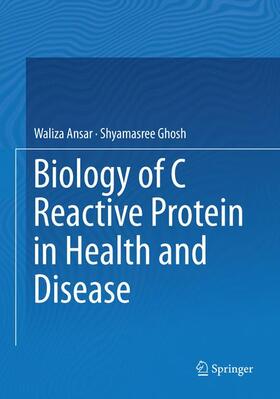 Ghosh / Ansar | Biology of C Reactive Protein in Health and Disease | Buch | 978-81-322-3813-3 | sack.de