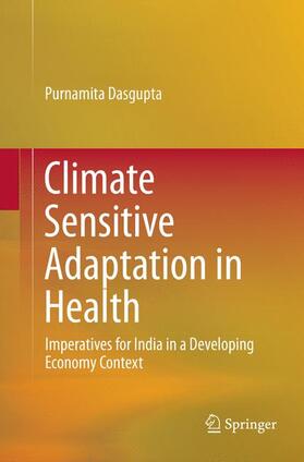 Dasgupta | Climate Sensitive Adaptation in Health | Buch | 978-81-322-3849-2 | sack.de
