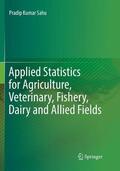 Sahu |  Applied Statistics for Agriculture, Veterinary, Fishery, Dairy and Allied Fields | Buch |  Sack Fachmedien