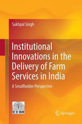 Singh | Institutional Innovations in the Delivery of Farm Services in India | Buch | 978-81-322-3902-4 | sack.de