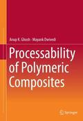 Dwivedi / Ghosh |  Processability of Polymeric Composites | Buch |  Sack Fachmedien