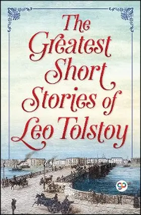 Tolstoy / Editors |  The Greatest Short Stories of Leo Tolstoy | eBook | Sack Fachmedien