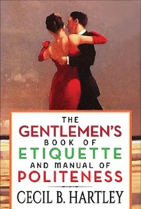 Hartley / Editors |  The Gentlemen's Book of Etiquette and Manual of Politeness | eBook | Sack Fachmedien