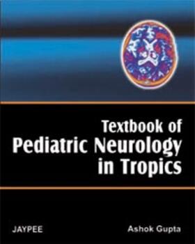 Gupta |  Textbook of Pediatric Neurology in Tropics | Buch |  Sack Fachmedien