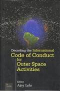 Lele |  Decoding the International Code of Conduct for Outer Space Activities | Buch |  Sack Fachmedien