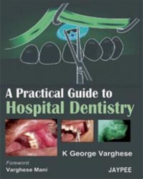 Varghese | A Practical Guide to Hospital Dentistry | Buch | 978-81-8448-243-0 | sack.de