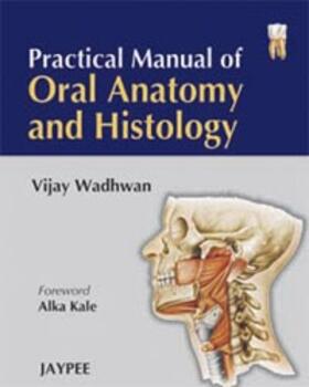 Wadhwan | Practical Manual of Oral Anatomy and Histology | Buch | 978-81-8448-376-5 | sack.de
