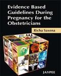 Saxena |  Evidence Based Guidelines During Pregnancy for the Obstetricians | Buch |  Sack Fachmedien