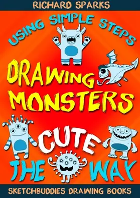 Sparks / SketchBuddies |  Drawing Monsters the Cute Way | eBook | Sack Fachmedien