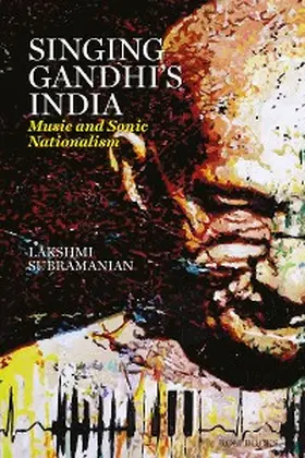 Subramanian |  Singing Gandhi's India - Music and Sonic Nationalism | eBook | Sack Fachmedien