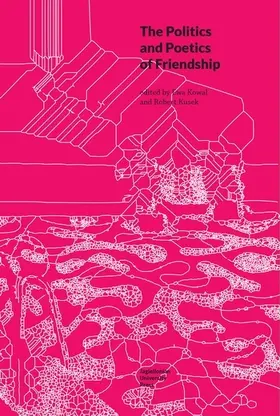 Kowal / Kusek |  The Politics and Poetics of Friendship | Buch |  Sack Fachmedien