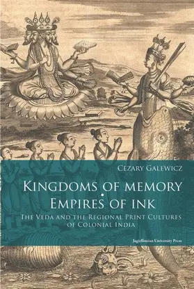 Galewicz | Kingdoms of Memory, Empires of Ink - The Veda and the Regional Print Cultures of Colonial India | Buch | 978-83-233-4391-2 | sack.de