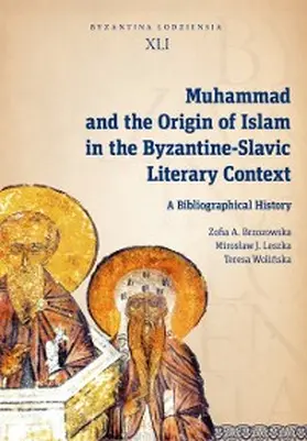 Brzozowska / J. Leszka / Wolinska | Muhammad and the Origin of Islam in the Byzantine-Slavic Literary Context | E-Book | sack.de