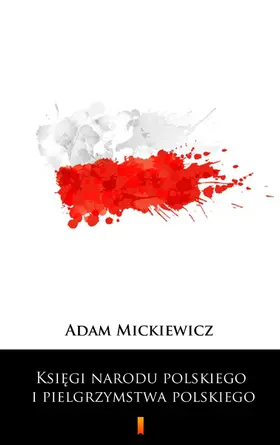 Mickiewicz |  Ksiegi narodu polskiego i pielgrzymstwa polskiego | eBook | Sack Fachmedien