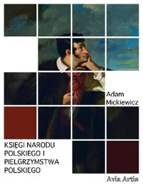 Mickiewicz |  Ksiegi narodu polskiego i pielgrzymstwa polskiego | eBook | Sack Fachmedien