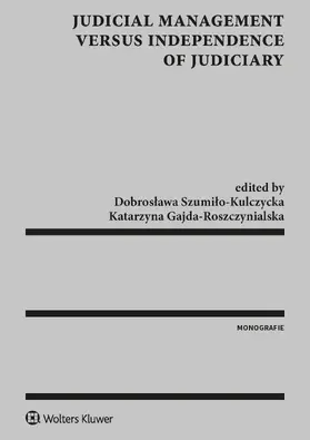 Szumilo-Kulczycka / Gajda-Roszczynialska |  JUDICIAL MANAGEMENT VERSUS INDEPENDENCE OF JUDICIARY | Buch |  Sack Fachmedien