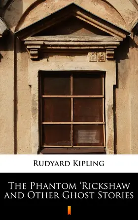 Kipling |  The Phantom 'Rickshaw and Other Ghost Stories | eBook | Sack Fachmedien