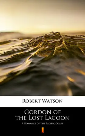 Watson |  Gordon of the Lost Lagoon | eBook | Sack Fachmedien