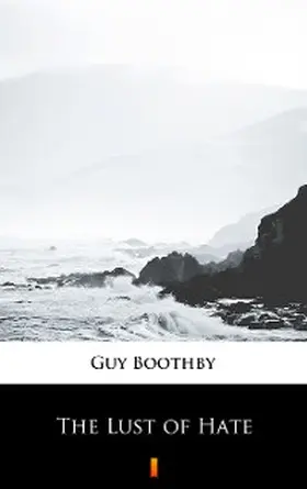 Boothby |  The Lust of Hate | eBook | Sack Fachmedien